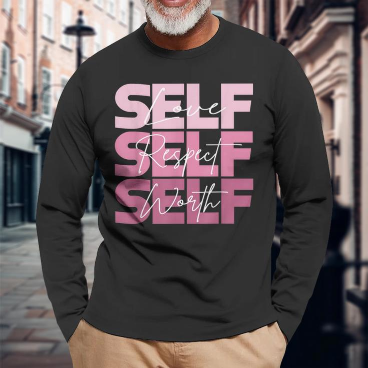 Self Love Self Respect Self Worth Positive Inspirational Long Sleeve T-Shirt Gifts for Old Men