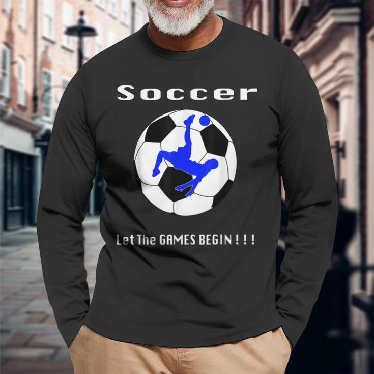 Soccer Let The Games Begin Long Sleeve T-Shirt T-Shirt Gifts for Old Men