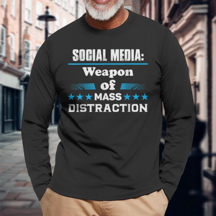 Social Media Weapon Mass Distraction Long Sleeve T-Shirt Gifts for Old Men