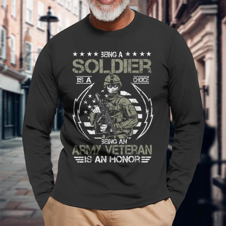 Being A Soldier A Choice Being An Army Veteran An Honor Long Sleeve T-Shirt T-Shirt Gifts for Old Men