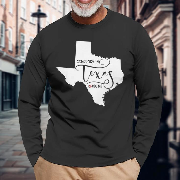 Somebody In Texas Loves Me Long Sleeve T-Shirt Gifts for Old Men