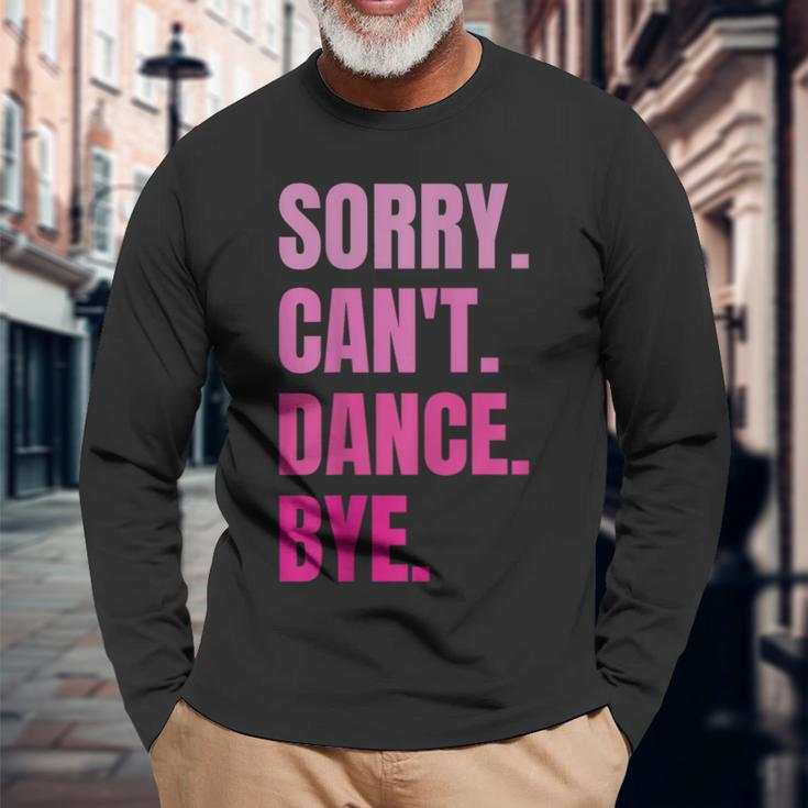 Sorry Can't Dance Bye Retro Dancer Dancing Dance Lover Long Sleeve Gifts for Old Men