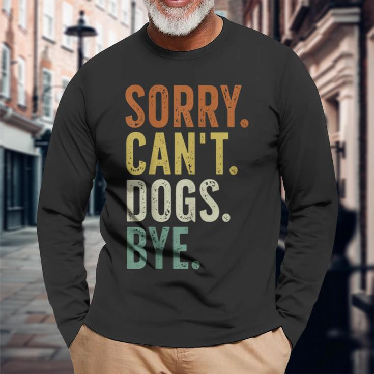 Sorry Can't Dog Bye Long Sleeve T-Shirt Gifts for Old Men