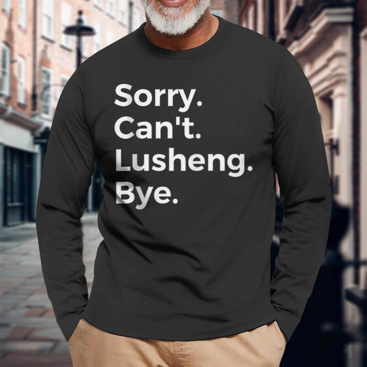 Sorry Can't Lusheng Bye Musical Instrument Music Musical Long Sleeve T-Shirt Gifts for Old Men