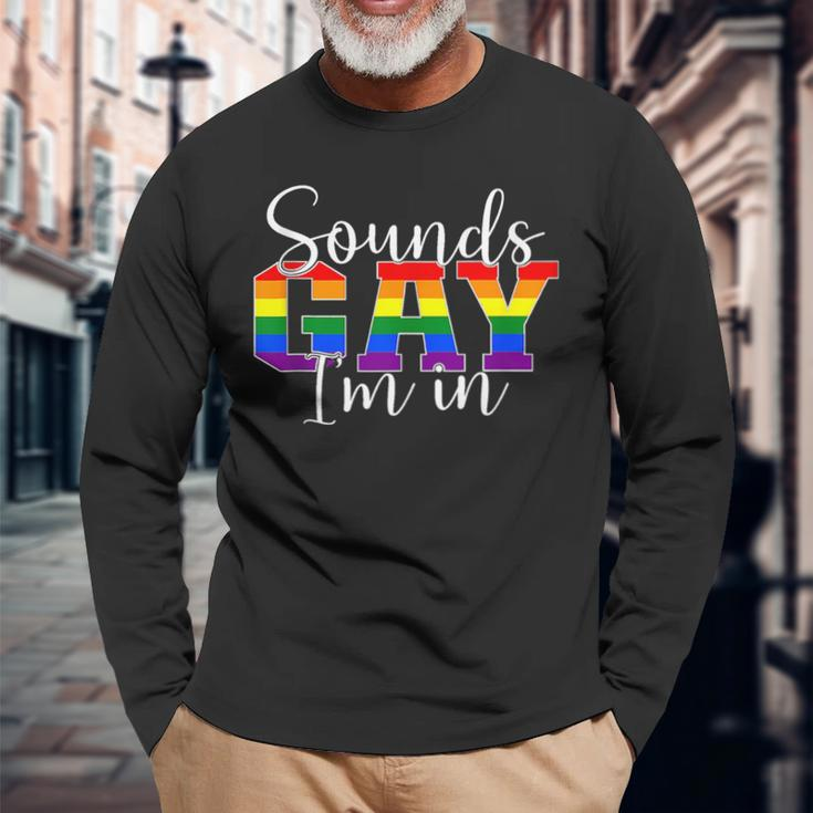Sounds Gay Im In Lgbt Pride Lgbtq Flag Gay Pride Month Long Sleeve T-Shirt T-Shirt Gifts for Old Men