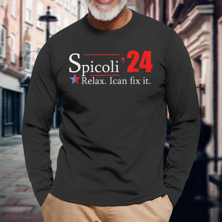 Spicoli For President Relax I Can Fix It Long Sleeve T-Shirt T-Shirt Gifts for Old Men