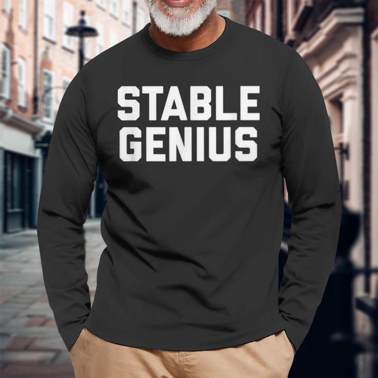 Stable Genius Mental Stability And Like Really Smart Long Sleeve T-Shirt Gifts for Old Men