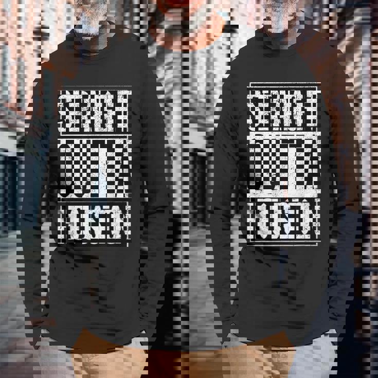 Straight Outta Houston Straight Out Of Houston Houston Long Sleeve T-Shirt Gifts for Old Men