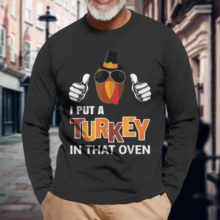 Thanksgiving Pregnancy I Put A Turkey In The Oven Long Sleeve T-Shirt Gifts for Old Men