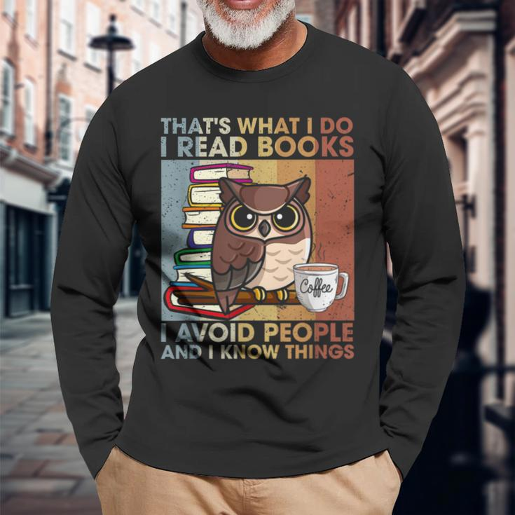 Thats What I Do Read Books I Avoid People And I Know Things Long Sleeve T-Shirt Gifts for Old Men