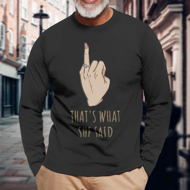 Thats What She Said Bachelorette Party Thats What She Said Bachelorette Party Long Sleeve T-Shirt Gifts for Old Men