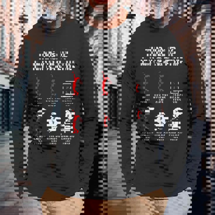 Things I Do In My Spare Time Tennis Racket Sport Lover Tennis Long Sleeve T-Shirt Gifts for Old Men