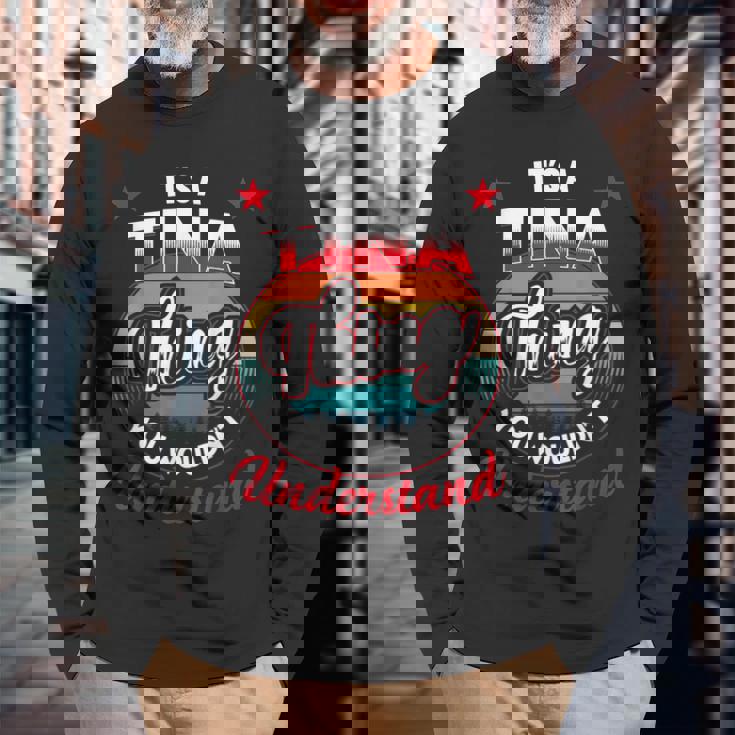 Tina Retro Name Its A Tina Thing Long Sleeve T-Shirt Gifts for Old Men