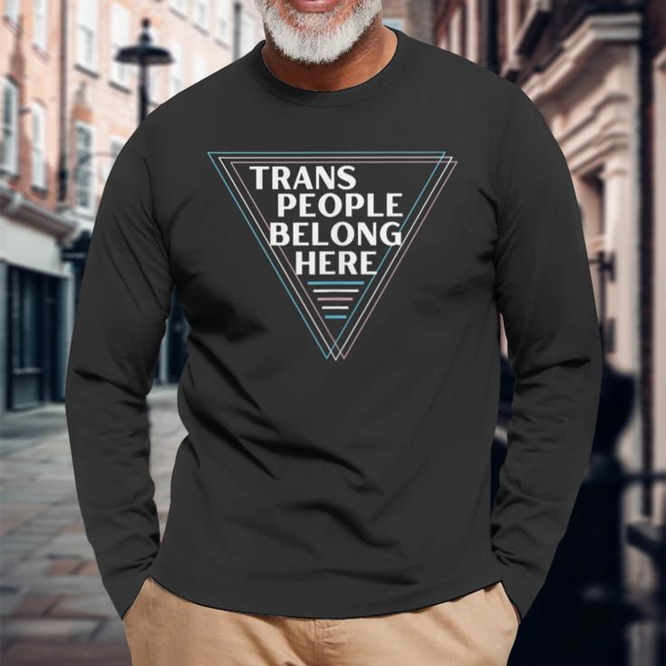 Trans People Belong Here Gay Lgbt Pride Month Long Sleeve T-Shirt Gifts for Old Men