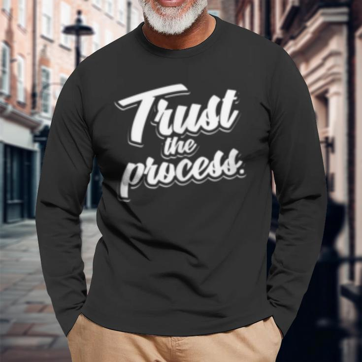 Trust The Process Motivational Quote Workout Gym Long Sleeve T-Shirt T-Shirt Gifts for Old Men