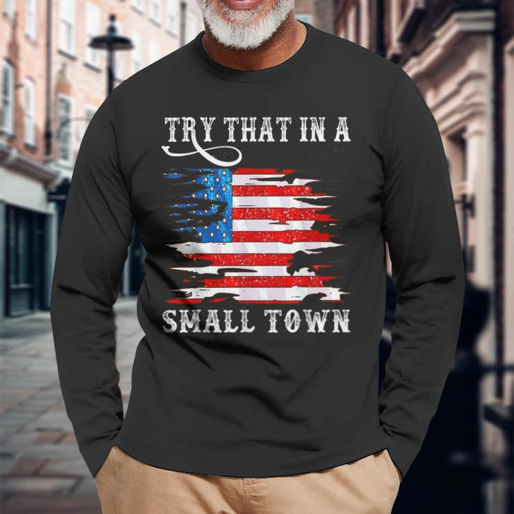 Try That In A Small Country Western Town Country Music Lover Town Long Sleeve T-Shirt T-Shirt Gifts for Old Men
