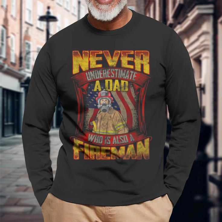 Never Underestimate A Dad Who Is Also A Fireman Long Sleeve T-Shirt Gifts for Old Men