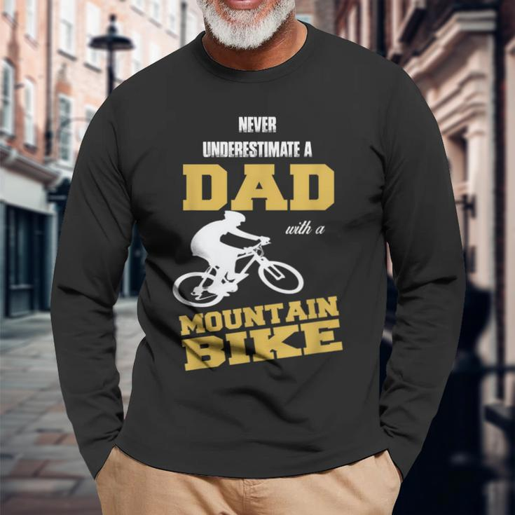 Never Underestimate A Dad With A Mountain BikeLong Sleeve T-Shirt Gifts for Old Men