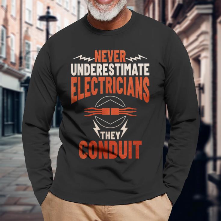 Never Underestimate Electricians The Conduit Long Sleeve T-Shirt Gifts for Old Men