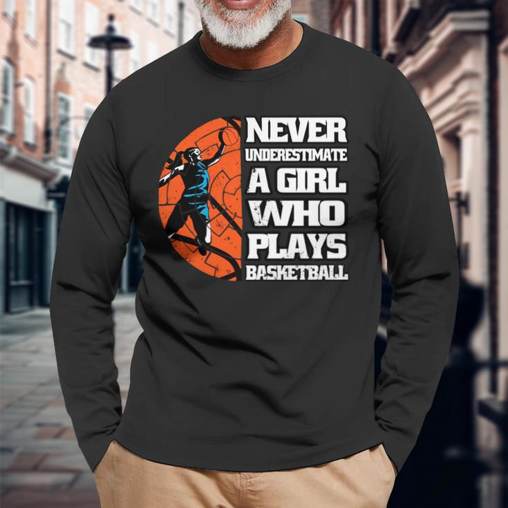 Never Underestimate A Girl Who Plays Basketball Sport Lover Long Sleeve T-Shirt Gifts for Old Men