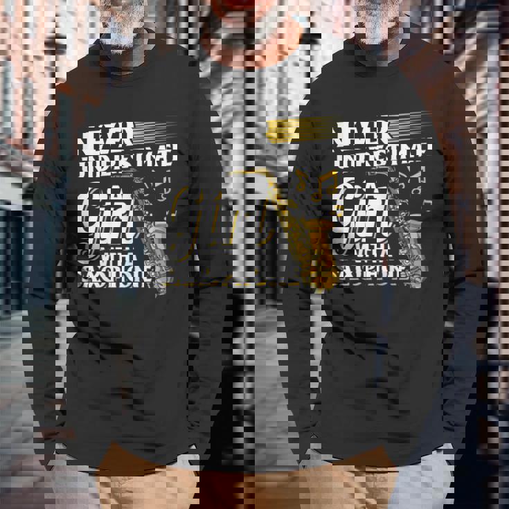 Never Underestimate A Girl With A Saxophone Saxophonist Girl Long Sleeve T-Shirt T-Shirt Gifts for Old Men