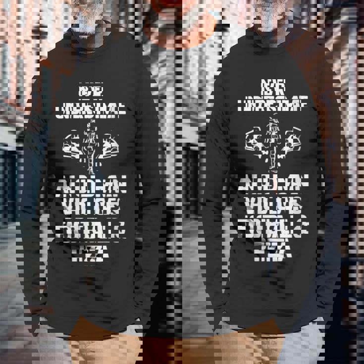 Never Underestimate Who Loves Football & Pizza Football Long Sleeve T-Shirt Gifts for Old Men Never Underestimate Who Loves Football & Pizza Football Long Sleeve T-Shirt Gifts for Old Men