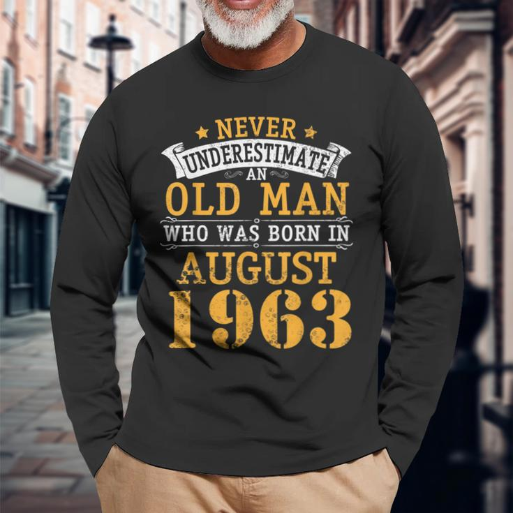 Never Underestimate An Old Man Who Was Born In August 1963 Long Sleeve T-Shirt Gifts for Old Men