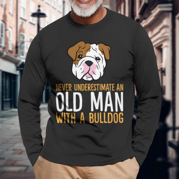 Never Underestimate An Old Man With A Bulldog Long Sleeve T-Shirt Gifts for Old Men