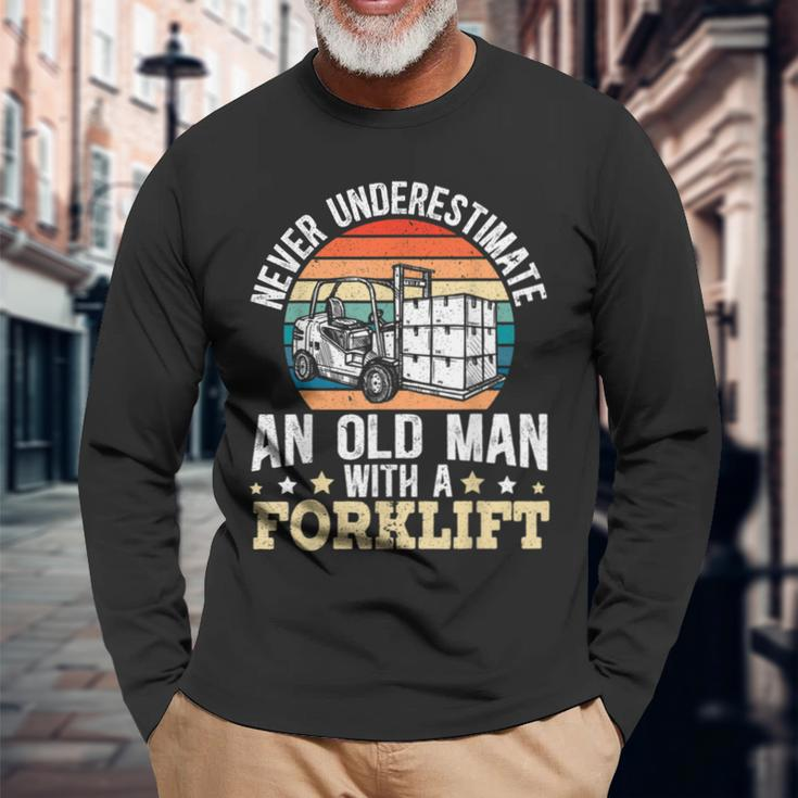 Never Underestimate An Old Man With A Forklift Operator Long Sleeve T-Shirt Gifts for Old Men