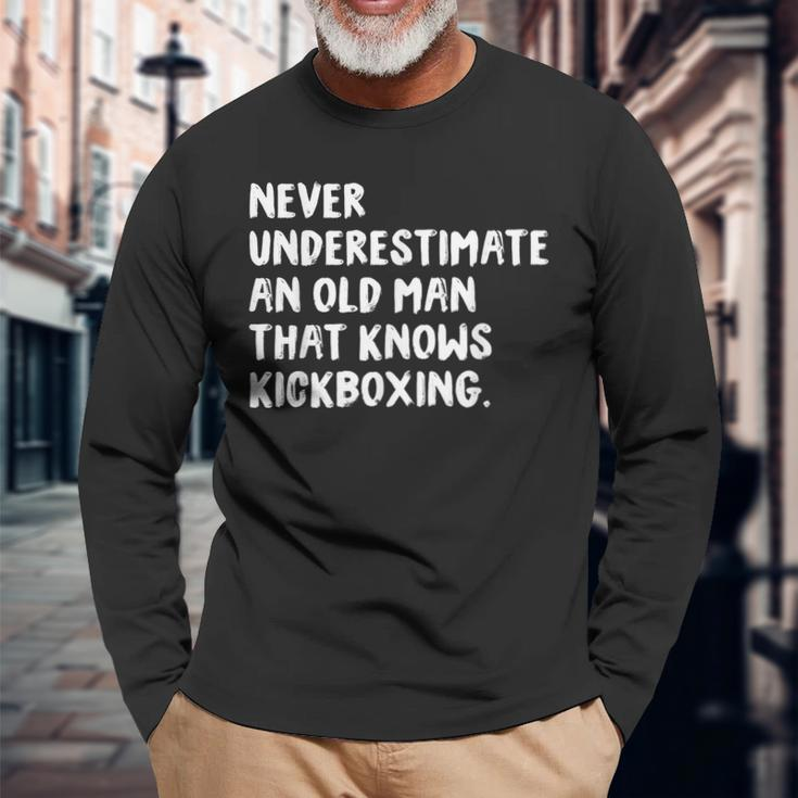 Never Underestimate An Old Man That Knows Kickboxing Old Man Long Sleeve T-Shirt T-Shirt Gifts for Old Men
