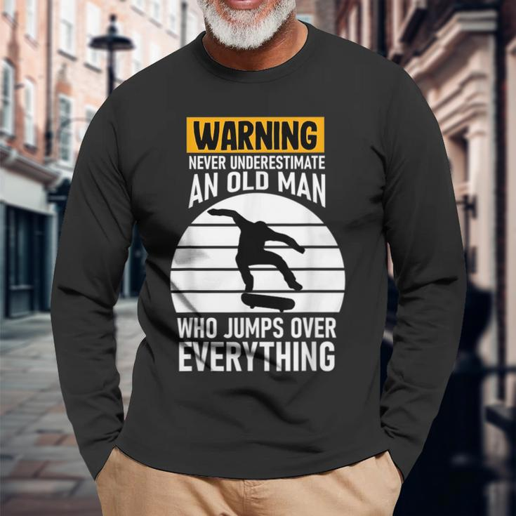 Never Underestimate And Old Man Skateboard Skateboarder Old Man Long Sleeve T-Shirt T-Shirt Gifts for Old Men