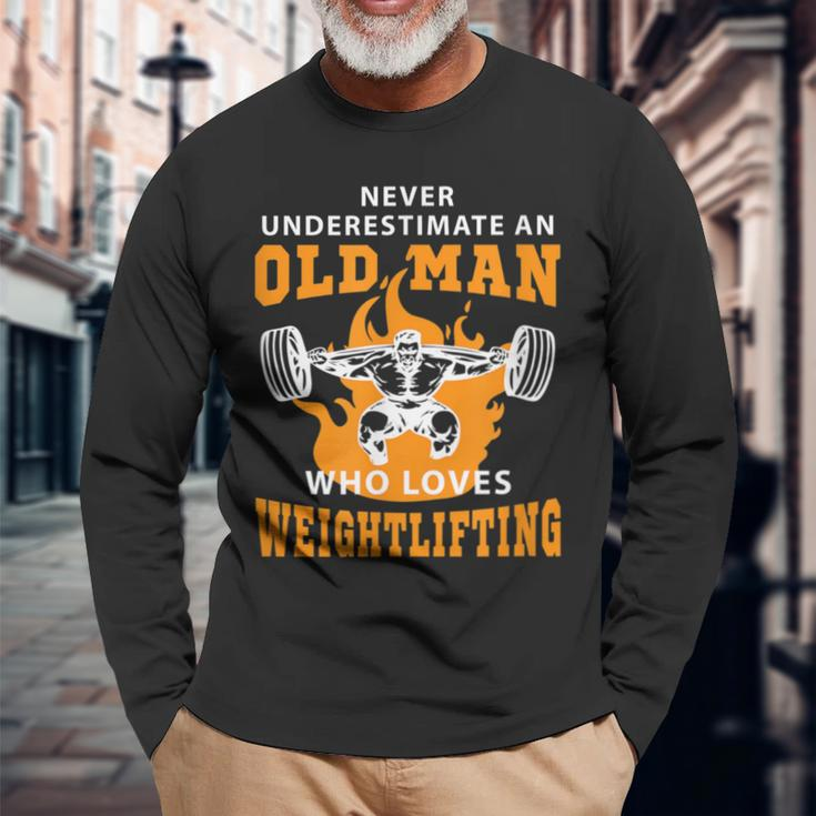 Never Underestimate An Old Man Weightlifting Long Sleeve T-Shirt Gifts for Old Men