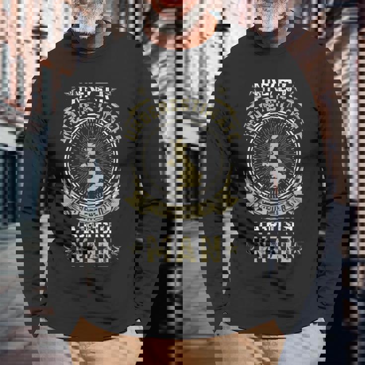 Never Underestimate The Power Of A British Man Long Sleeve T-Shirt Gifts for Old Men