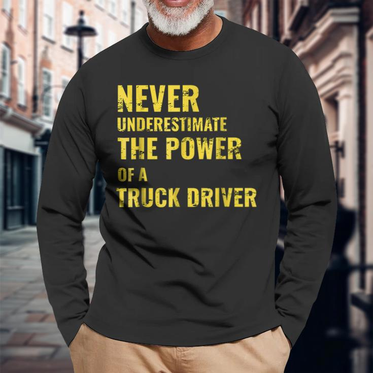 Never Underestimate The Power Of A Truck Driver Long Sleeve T-Shirt Gifts for Old Men