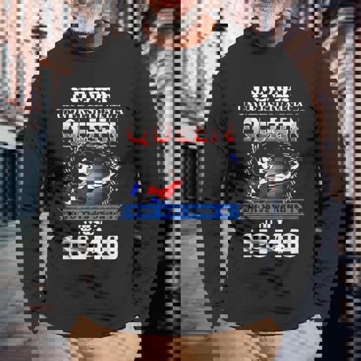 Never Underestimate A Queen Born In July 1940 Long Sleeve T-Shirt Gifts for Old Men