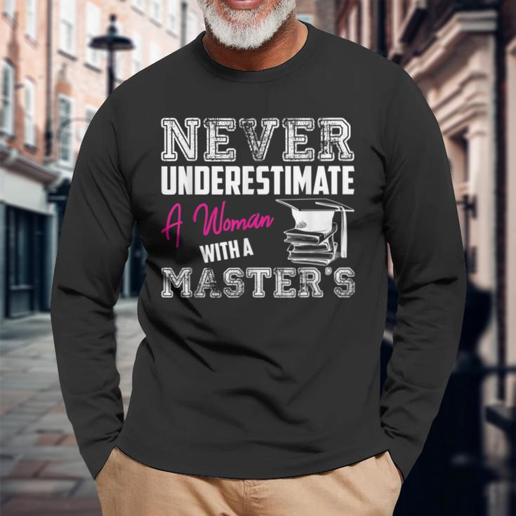 Never Underestimate A Woman With A Masters Degree Graduation Long Sleeve T-Shirt Gifts for Old Men