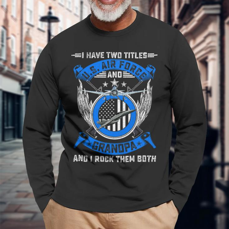 Veteran Vets Vintage I Have Two Titles Us Air Force Veteran And Grandpa 60 Veterans Long Sleeve T-Shirt Gifts for Old Men