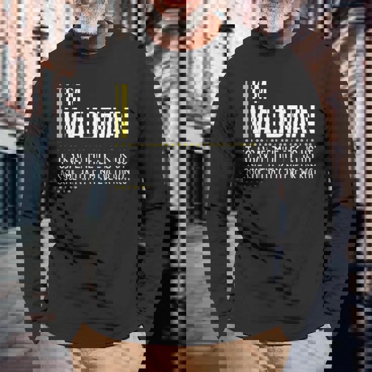 Waldman Name Im Waldman Im Never Wrong Long Sleeve T-Shirt Gifts for Old Men