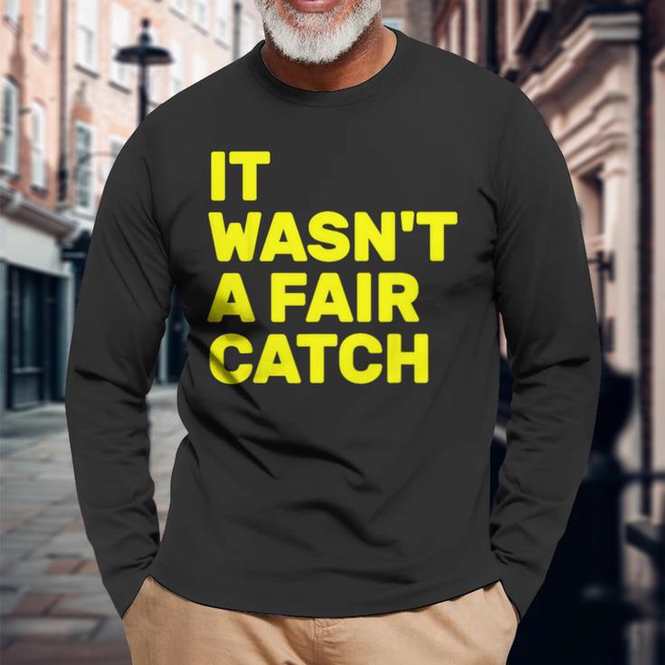 It Wasn't A Fair Catch Long Sleeve T-Shirt Gifts for Old Men