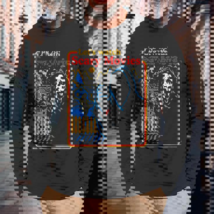 Lets Watch Scary Movies Scream Horror Scary Long Sleeve T-Shirt T-Shirt Gifts for Old Men