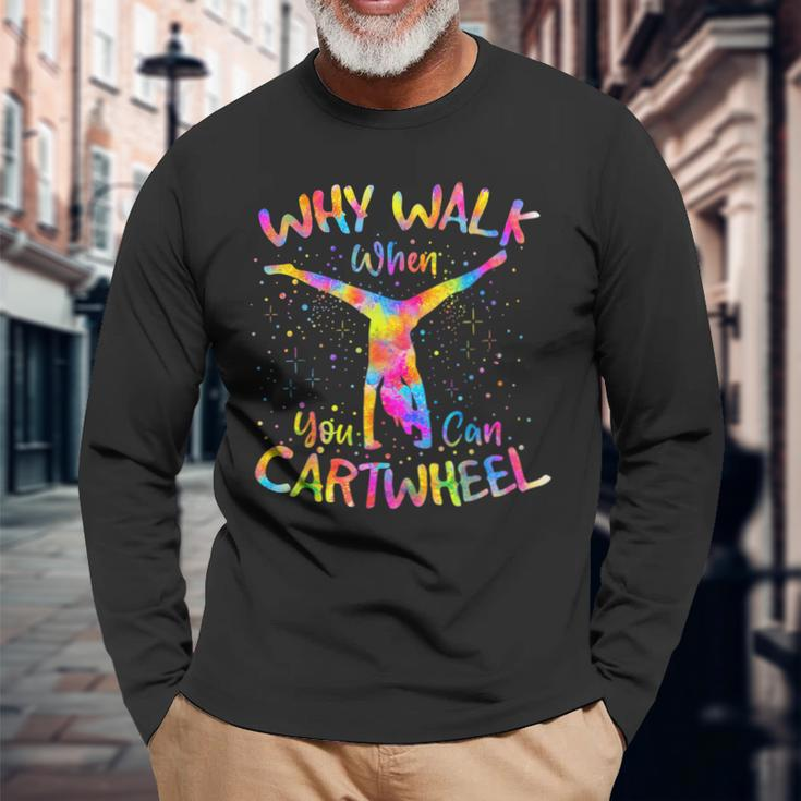 Why Walk When You Can Cartwheel Gymnast Gymnastic Tumbling Long Sleeve T-Shirt Gifts for Old Men