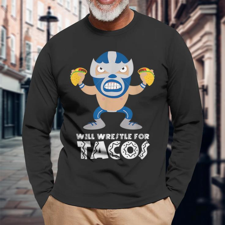 Will Wrestle For Tacos Mexican Luchador Tacos Long Sleeve T-Shirt Gifts for Old Men