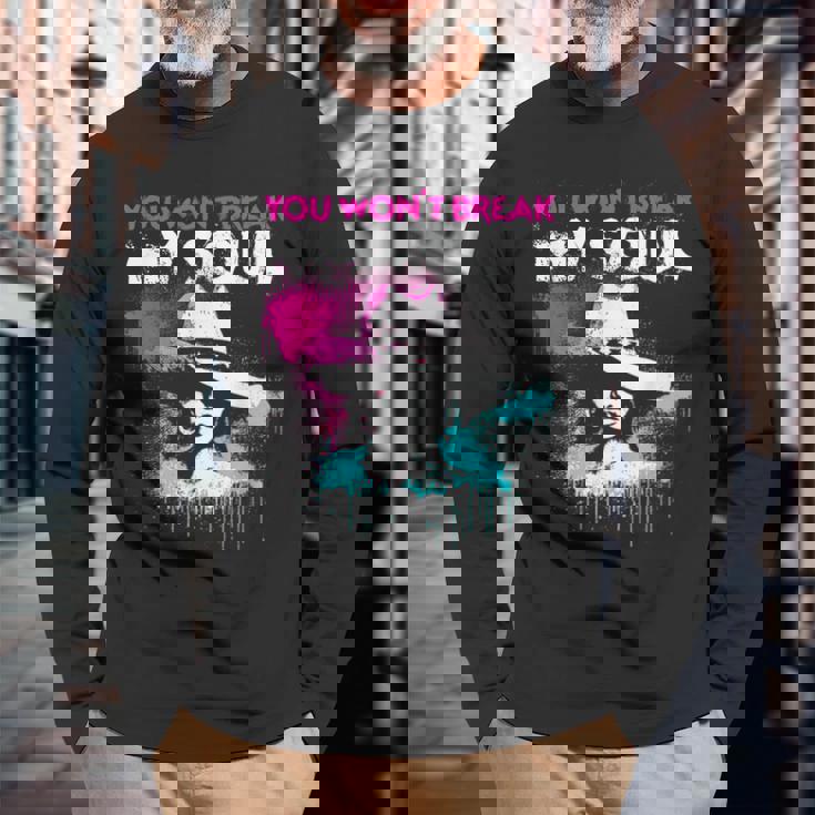 You Won't Break My Soul Vintage Strong Feminist Graffiti Long Sleeve T-Shirt Gifts for Old Men