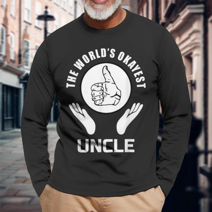 The Worlds Okayest Uncle Appreciation Long Sleeve T-Shirt T-Shirt Gifts for Old Men