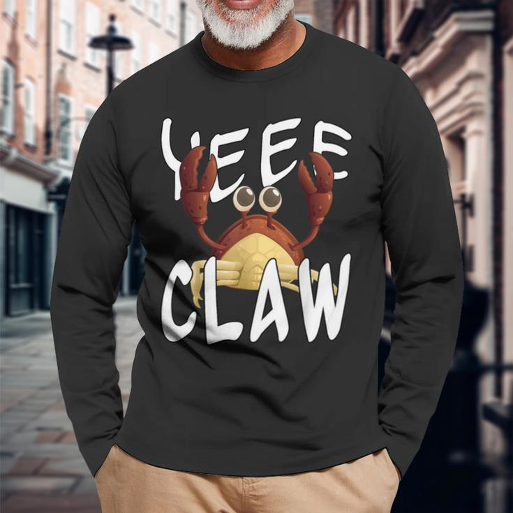 Do Ye Like Crab Claws Yee Claw Yeee Claw Crabby Long Sleeve T-Shirt Gifts for Old Men