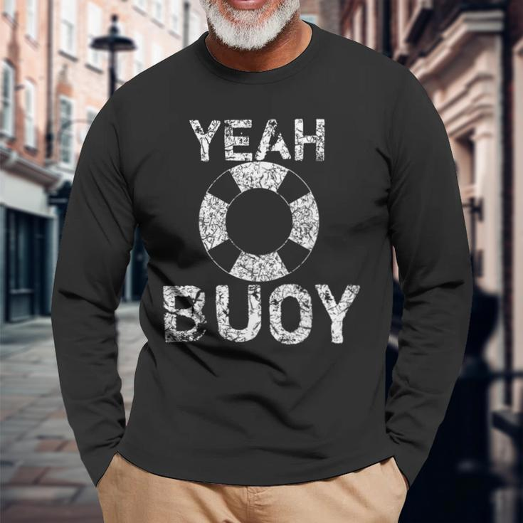 Yeah Buoy Sailing Boat Captain Long Sleeve T-Shirt Gifts for Old Men