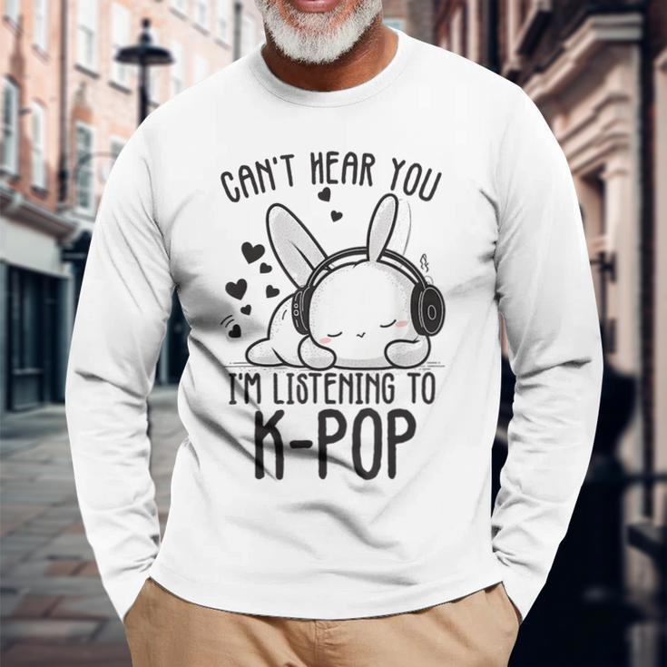Cant Hear You Im Listening Kpop Rabbit K-Pop Merchandise Long Sleeve T-Shirt Gifts for Old Men