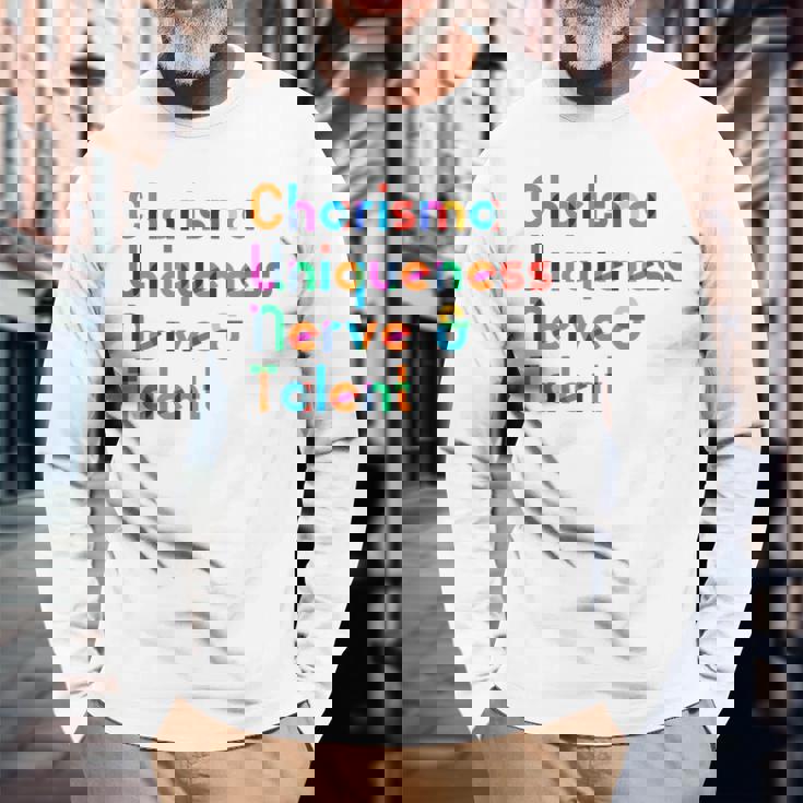 Charisma Uniqueness Nerve & Talent Drag Queen Long Sleeve T-Shirt Gifts for Old Men