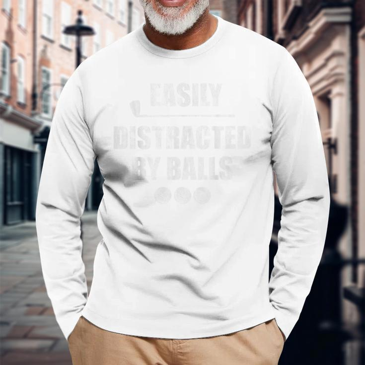 Easily Distracted By Balls Golf Ball Putt Long Sleeve T-Shirt Gifts for Old Men