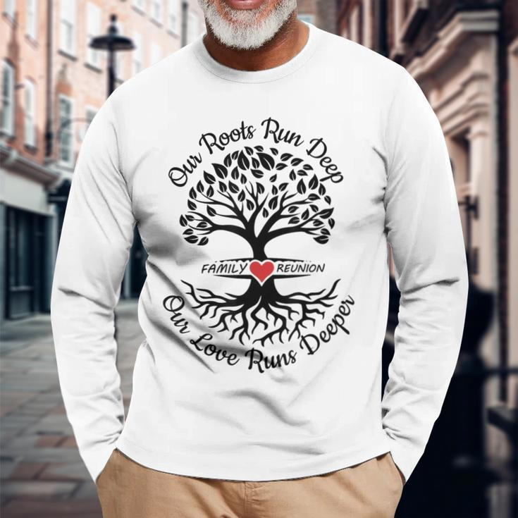 Family Reunion 2023 Our Roots Run Deep Our Love Runs Deeper Long Sleeve T-Shirt Gifts for Old Men